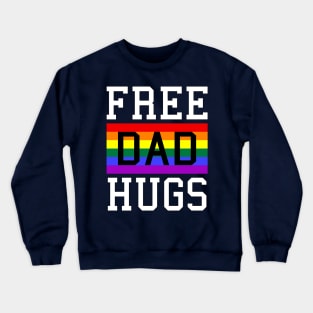 Free Dad Hugs Rainbow LGBT Pride Fathers Day Crewneck Sweatshirt